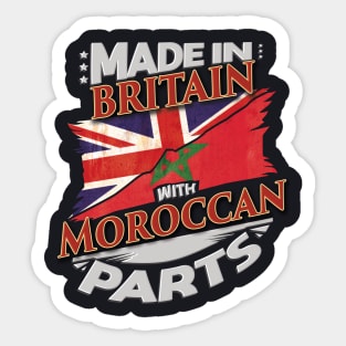 Made In Britain With Moroccan Parts - Gift for Moroccan From Morocco Sticker